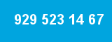 929 523 14 67